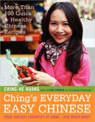 Title: Ching's Everyday Easy Chinese: More Than 100 Quick & Healthy Chinese Recipes, Author: Ching-He Huang