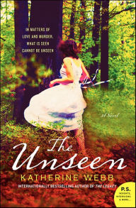 Title: The Unseen: A Novel, Author: Katherine Webb