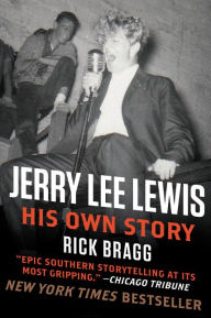 Title: Jerry Lee Lewis: His Own Story, Author: Rick Bragg