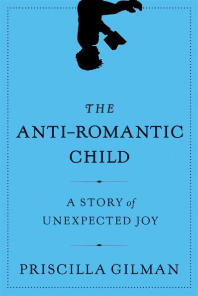 The Anti-Romantic Child: A Story of Unexpected Joy