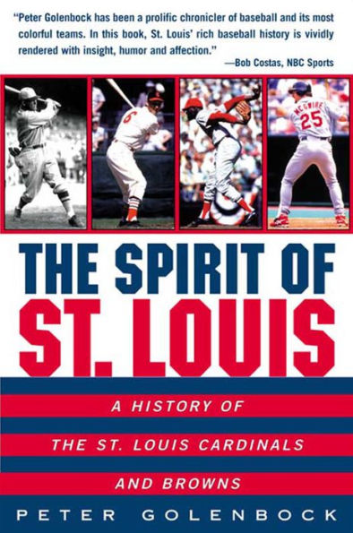 The Spirit of St. Louis: A History of the St. Louis Cardinals and Browns