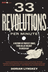 Title: 33 Revolutions per Minute: A History of Protest Songs, from Billie Holiday to Green Day, Author: Dorian Lynskey