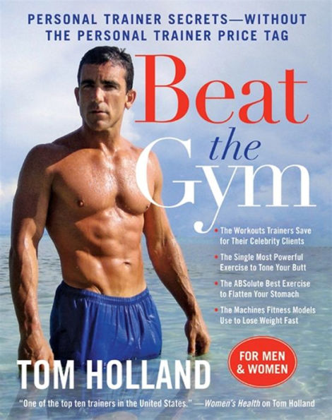 Beat the Gym: Personal Trainer Secrets-Without the Personal Trainer Price Tag