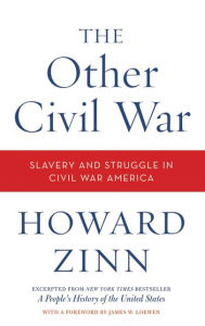 Title: The Other Civil War: Slavery and Struggle in Civil War America, Author: Howard Zinn