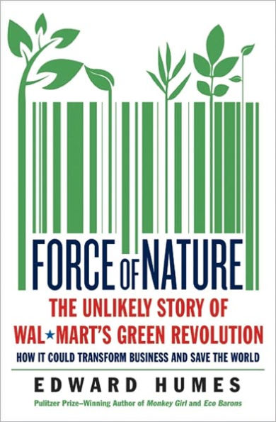 Force of Nature: The Unlikely Story of Wal-Mart's Green Revolution