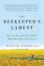 The Beekeeper's Lament: How One Man and Half a Billion Honey Bees Help Feed America
