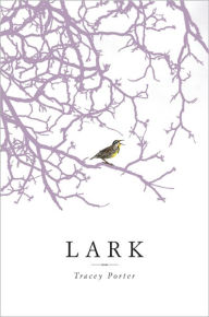 Title: Lark, Author: Tracey Porter
