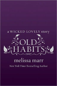 Title: Old Habits (Wicked Lovely Series Novella), Author: Melissa Marr