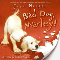 Title: Bad Dog, Marley! (Marley Series), Author: John Grogan