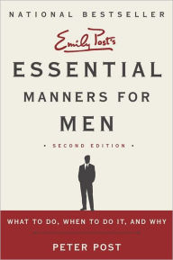Title: Essential Manners for Men 2nd Edition: What to Do, When to Do It, and Why, Author: Peter Post