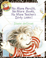Title: No More Pencils, No More Books, No More Teacher's Dirty Looks!, Author: Diane deGroat