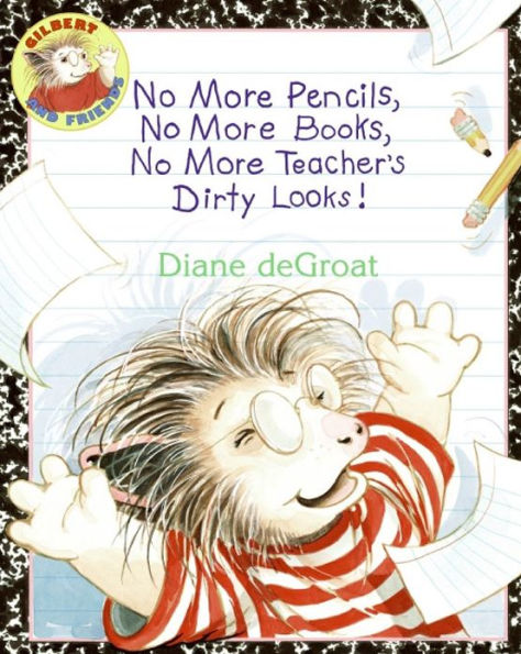 No More Pencils, No More Books, No More Teacher's Dirty Looks!