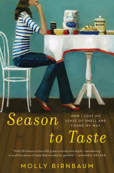 Season to Taste: How I Lost My Sense of Smell and Found My Way