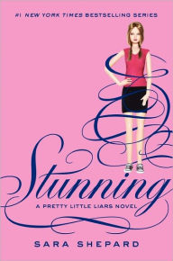Title: Stunning (Pretty Little Liars Series #11), Author: Sara Shepard
