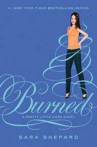 Title: Burned (Pretty Little Liars Series #12), Author: Sara Shepard