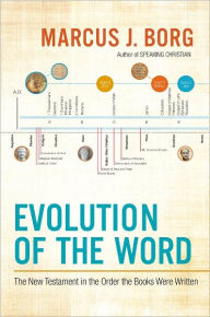 Title: Evolution of the Word: The New Testament in the Order the Books Were Written, Author: Marcus J. Borg