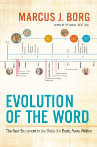 Title: Evolution of the Word: The New Testament in the Order the Books Were Written, Author: Marcus J. Borg
