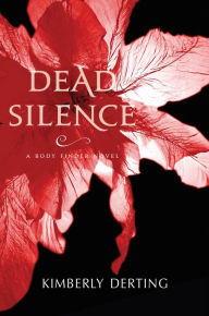 Title: Dead Silence (Body Finder Series #4), Author: Kimberly Derting