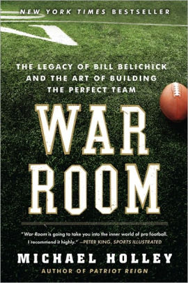 Title: War Room: The Legacy of Bill Belichick and the Art of Building the Perfect Team, Author: Michael Holley