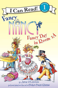 Title: Fancy Nancy: Fancy Day in Room 1-A (I Can Read Book 1 Series), Author: Jane O'Connor