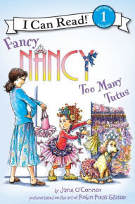 Title: Fancy Nancy: Too Many Tutus (I Can Read Book 1 Series), Author: Jane O'Connor