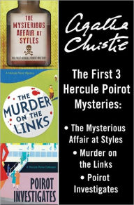 Title: The First Three Hercule Poirot Mysteries: The Mysterious Affair at Styles; Murder on the Links; Poirot Investigates, Author: Agatha Christie