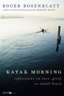 Kayak Morning: Reflections on Love, Grief, and Small Boats