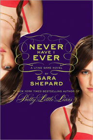 Title: Never Have I Ever (Lying Game Series #2), Author: Sara Shepard