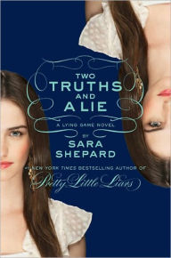 Title: Two Truths and a Lie (The Lying Game Series #3), Author: Sara Shepard