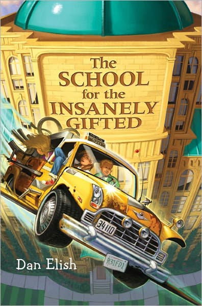 The School for the Insanely Gifted by Dan Elish | eBook | Barnes & Noble®