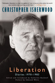 Title: Liberation: Diaries, Volume Three, 1970-1983, Author: Christopher Isherwood