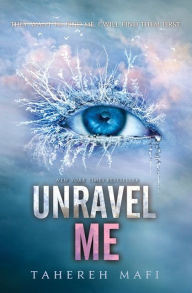 Title: Unravel Me (Shatter Me Series #2), Author: Tahereh Mafi