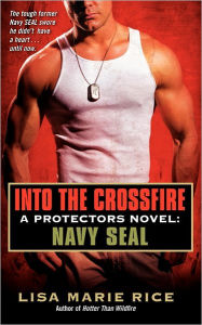 Title: Into the Crossfire (Protectors Series #1), Author: Lisa Marie Rice