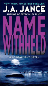 Title: Name Withheld (J. P. Beaumont Series #13), Author: J. A. Jance
