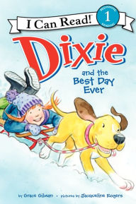 Title: Dixie and the Best Day Ever, Author: Grace Gilman