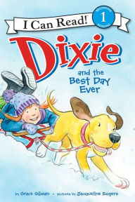 Title: Dixie and the Best Day Ever, Author: Grace Gilman