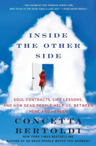 Title: Inside the Other Side: Soul Contracts, Life Lessons, and How Dead People Help Us, Between Here and Heaven, Author: Concetta Bertoldi