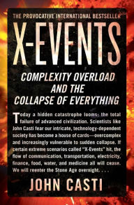 Title: X-Events: Complexity Overload and the Collapse of Everything, Author: John L. Casti