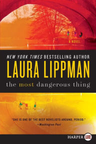 Title: The Most Dangerous Thing, Author: Laura Lippman