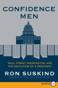 Title: Confidence Men: Wall Street, Washington, and the Education of a President, Author: Ron Suskind