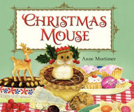 Title: Christmas Mouse: A Christmas Holiday Book for Kids, Author: Anne Mortimer