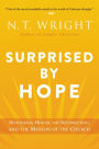 Surprised by Hope: Rethinking Heaven, the Resurrection, and the Mission of the Church