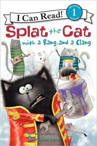 Title: Splat the Cat with a Bang and a Clang, Author: Rob Scotton