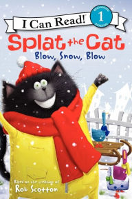 Title: Splat the Cat: Blow, Snow, Blow, Author: Rob Scotton