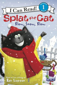 Title: Splat the Cat: Blow, Snow, Blow, Author: Rob Scotton