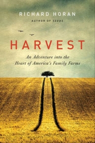 Title: Harvest: An Adventure into the Heart of America's Family Farms, Author: Richard Horan