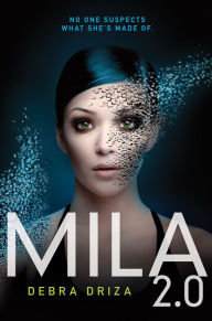 Title: Mila 2.0 (Mila 2.0 Series #1), Author: Debra Driza