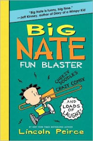 Title: Big Nate Fun Blaster: Cheezy Doodles, Crazy Comix, and Loads of Laughs!, Author: Lincoln Peirce