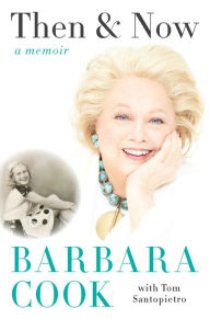 Title: Then and Now: A Memoir, Author: Barbara Cook