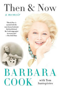 Title: Then and Now: A Memoir, Author: Barbara Cook